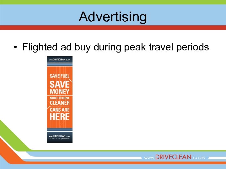 Advertising • Flighted ad buy during peak travel periods 