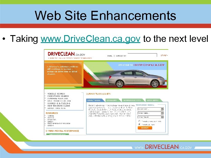 Web Site Enhancements • Taking www. Drive. Clean. ca. gov to the next level