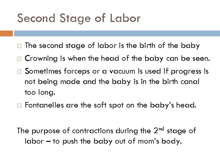Second Stage of Labor The second stage of labor is the birth of the