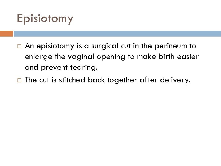Episiotomy An episiotomy is a surgical cut in the perineum to enlarge the vaginal