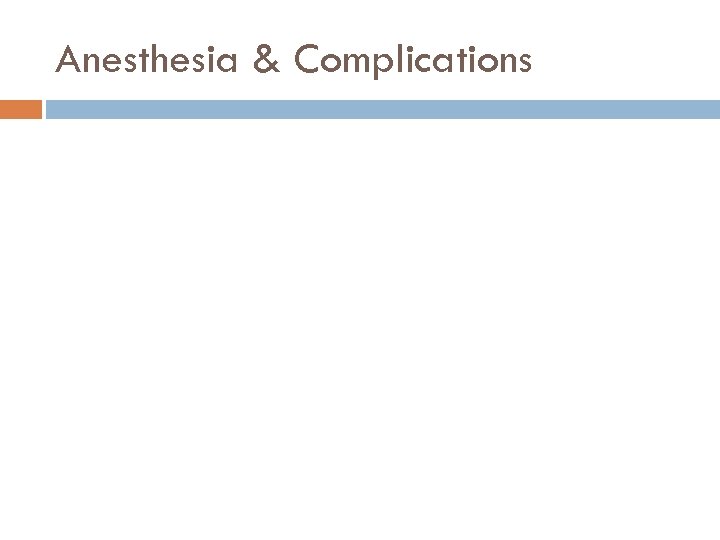 Anesthesia & Complications 