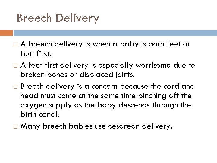 Breech Delivery A breech delivery is when a baby is born feet or butt