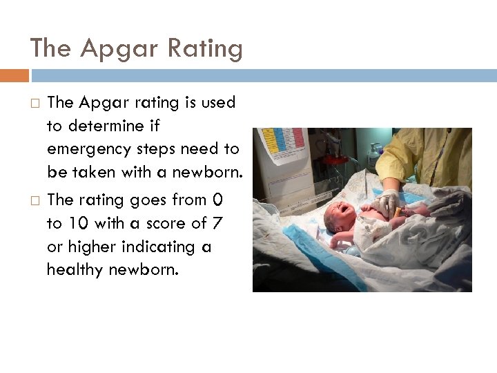 The Apgar Rating The Apgar rating is used to determine if emergency steps need