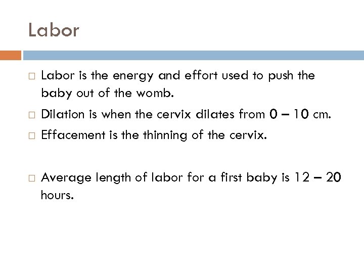 Labor is the energy and effort used to push the baby out of the