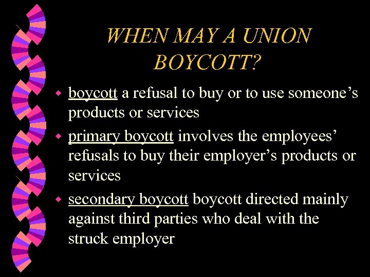 WHEN MAY A UNION BOYCOTT? boycott a refusal to buy or to use someone’s