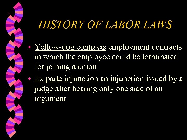 HISTORY OF LABOR LAWS Yellow-dog contracts employment contracts in which the employee could be