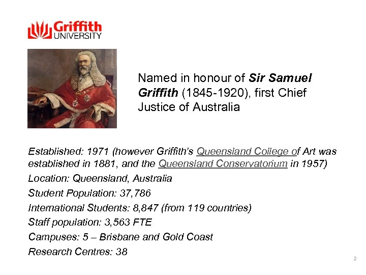 Named in honour of Sir Samuel Griffith (1845 -1920), first Chief Justice of Australia