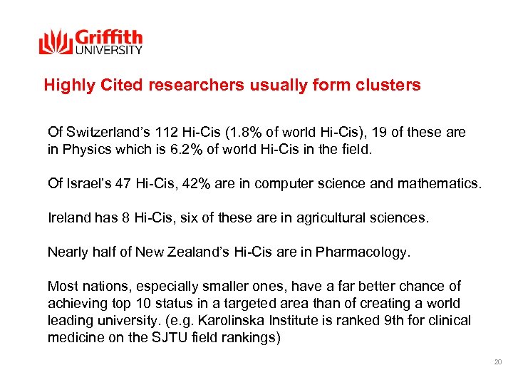 Highly Cited researchers usually form clusters Of Switzerland’s 112 Hi-Cis (1. 8% of world