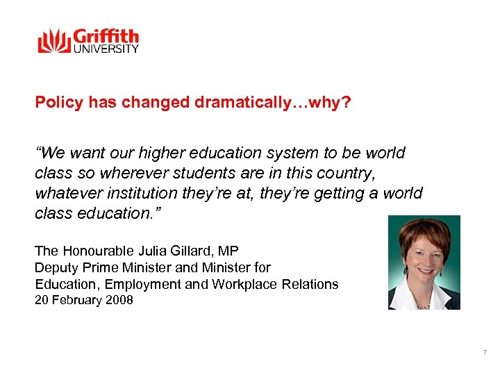 Policy has changed dramatically…why? “We want our higher education system to be world class