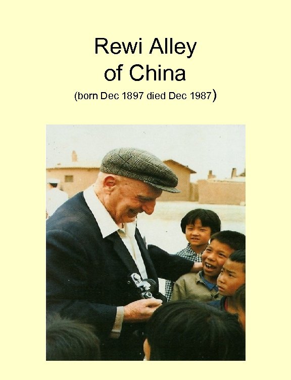 Rewi Alley of China (born Dec 1897 died Dec 1987) 