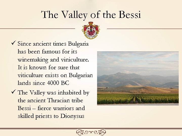 The Valley of the Bessi ü Since ancient times Bulgaria has been famous for