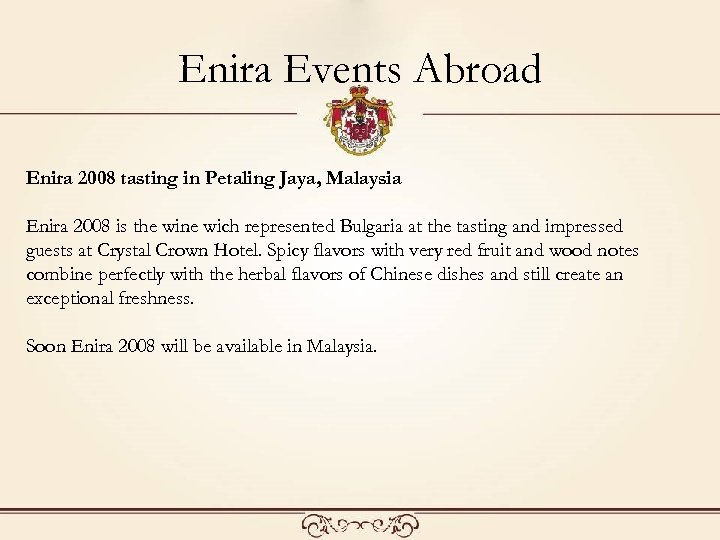 Enira Events Abroad Enira 2008 tasting in Petaling Jaya, Malaysia Enira 2008 is the