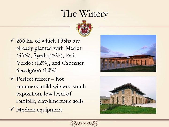 The Winery ü 266 ha, of which 135 ha are already planted with Merlot