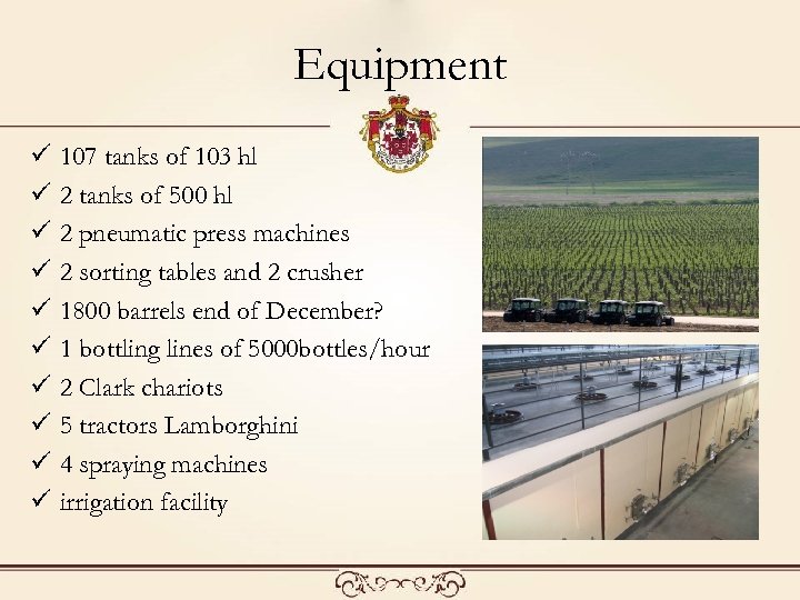 Equipment ü ü ü ü ü 107 tanks of 103 hl 2 tanks of