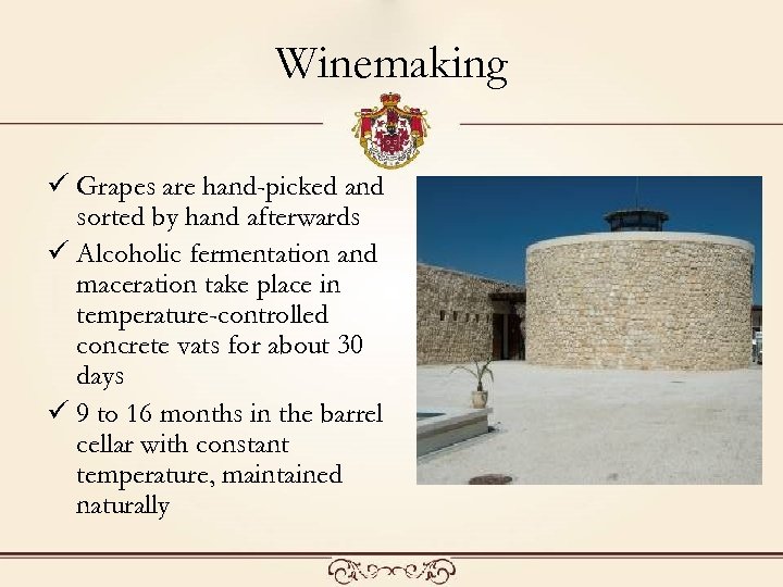 Winemaking ü Grapes are hand-picked and sorted by hand afterwards ü Alcoholic fermentation and