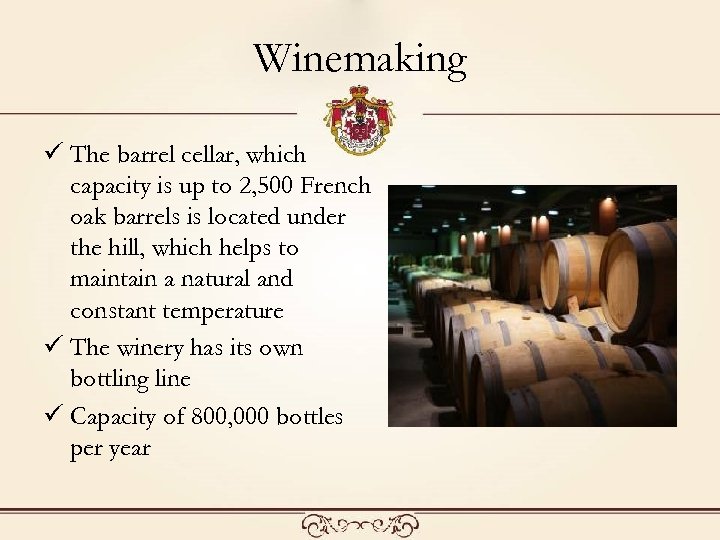 Winemaking ü The barrel cellar, which capacity is up to 2, 500 French oak