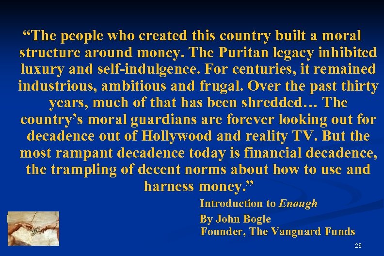 “The people who created this country built a moral structure around money. The Puritan
