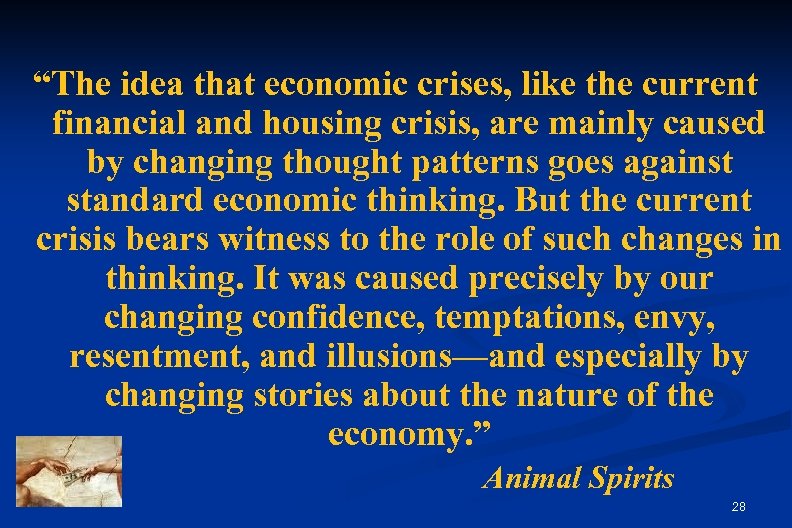 “The idea that economic crises, like the current financial and housing crisis, are mainly