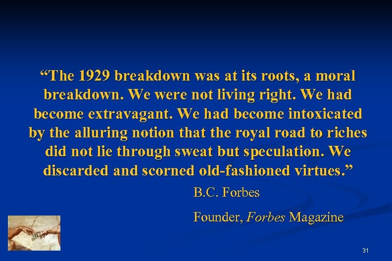 “The 1929 breakdown was at its roots, a moral breakdown. We were not living