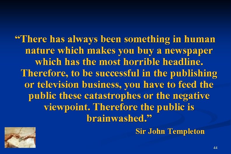 “There has always been something in human nature which makes you buy a newspaper
