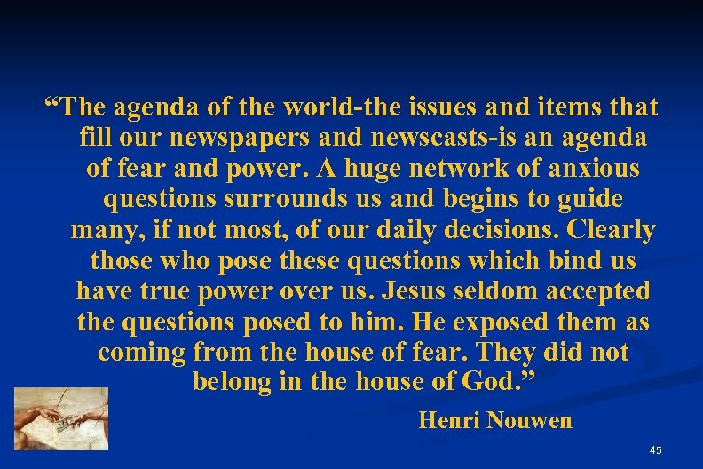 “The agenda of the world-the issues and items that fill our newspapers and newscasts-is