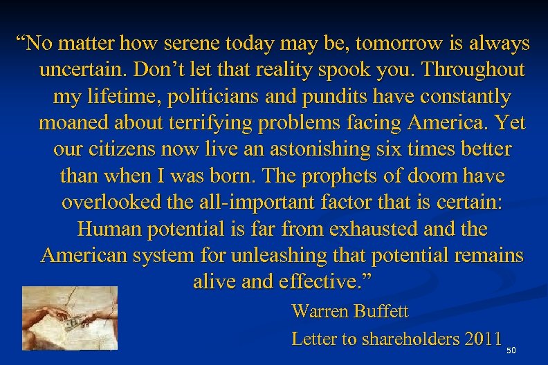 “No matter how serene today may be, tomorrow is always uncertain. Don’t let that