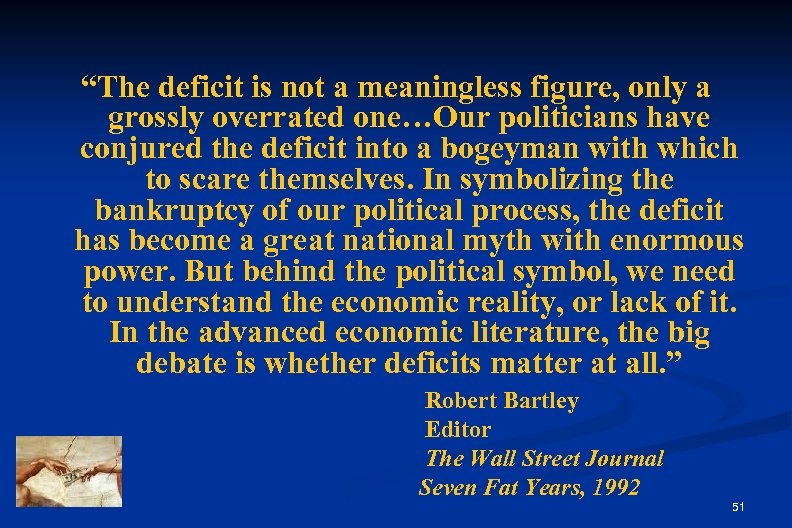 “The deficit is not a meaningless figure, only a grossly overrated one…Our politicians have