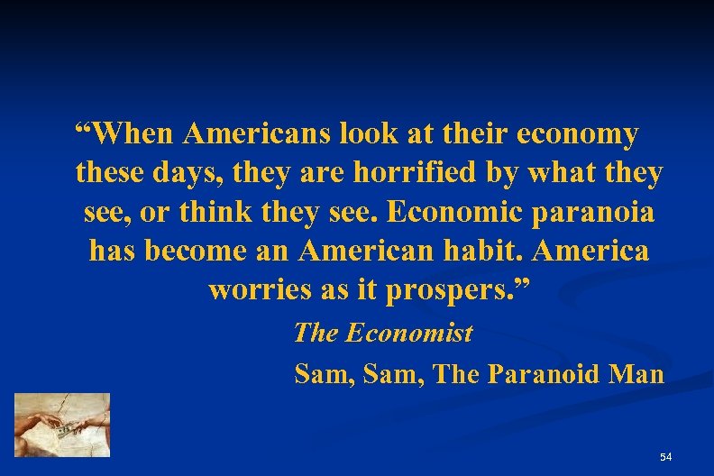 “When Americans look at their economy these days, they are horrified by what they