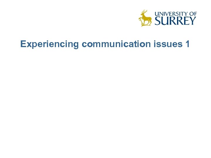 Experiencing communication issues 1 