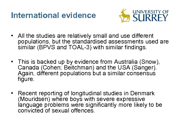 International evidence • All the studies are relatively small and use different populations, but