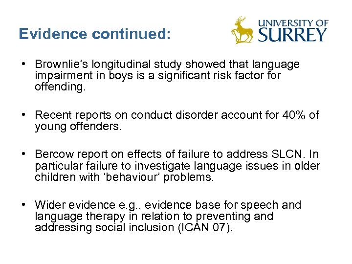 Evidence continued: • Brownlie’s longitudinal study showed that language impairment in boys is a