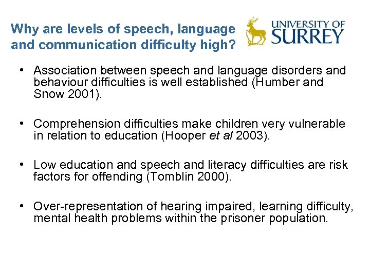 Why are levels of speech, language and communication difficulty high? • Association between speech