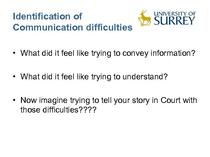 Identification of Communication difficulties • What did it feel like trying to convey information?
