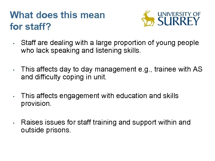 What does this mean for staff? • • Staff are dealing with a large