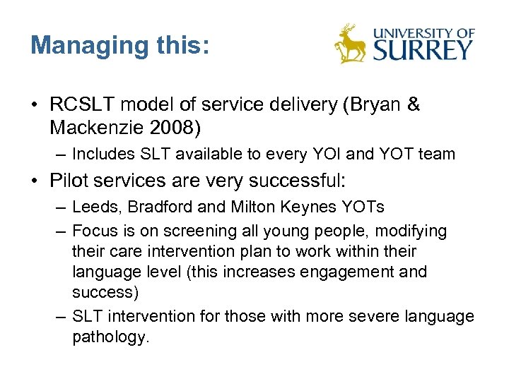Managing this: • RCSLT model of service delivery (Bryan & Mackenzie 2008) – Includes