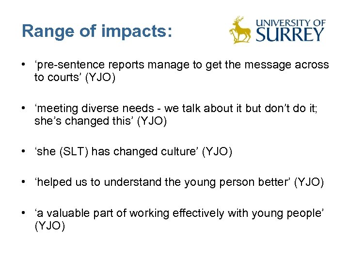 Range of impacts: • ‘pre-sentence reports manage to get the message across to courts’
