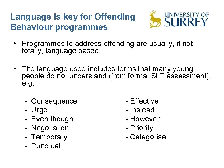 Language is key for Offending Behaviour programmes • Programmes to address offending are usually,