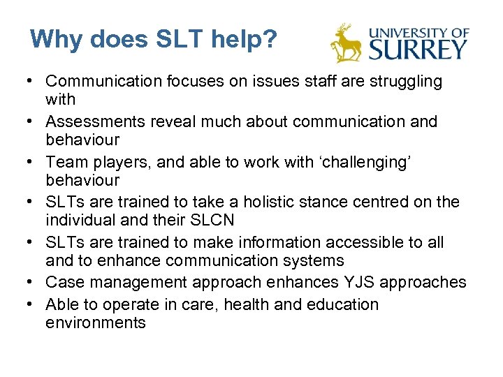 Why does SLT help? • Communication focuses on issues staff are struggling with •