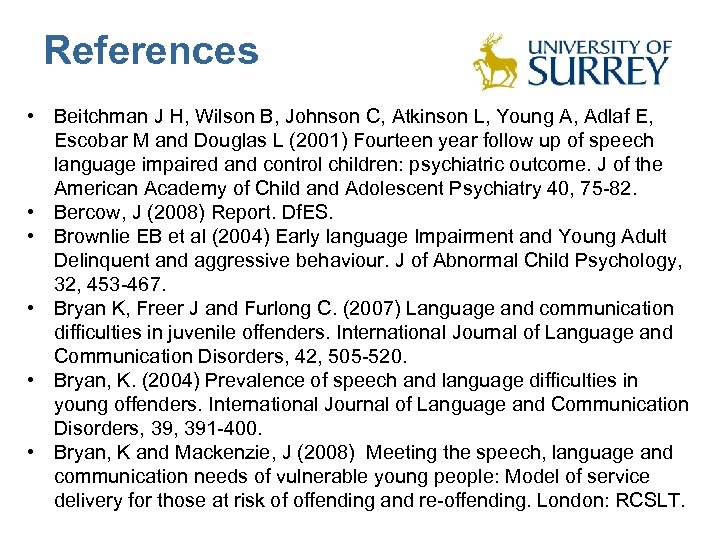 References • Beitchman J H, Wilson B, Johnson C, Atkinson L, Young A, Adlaf