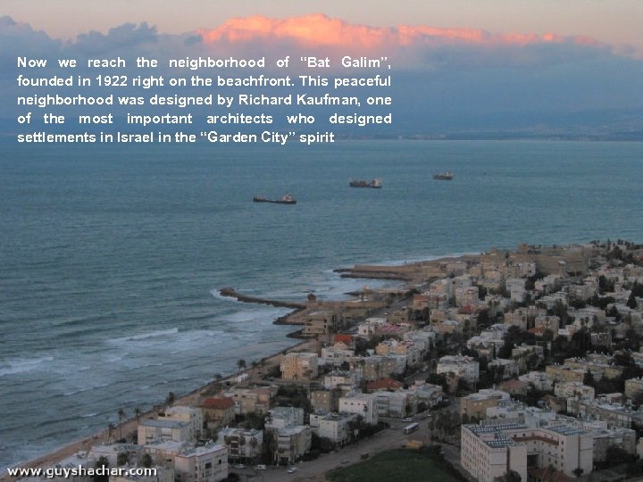 Now we reach the neighborhood of “Bat Galim”, founded in 1922 right on the