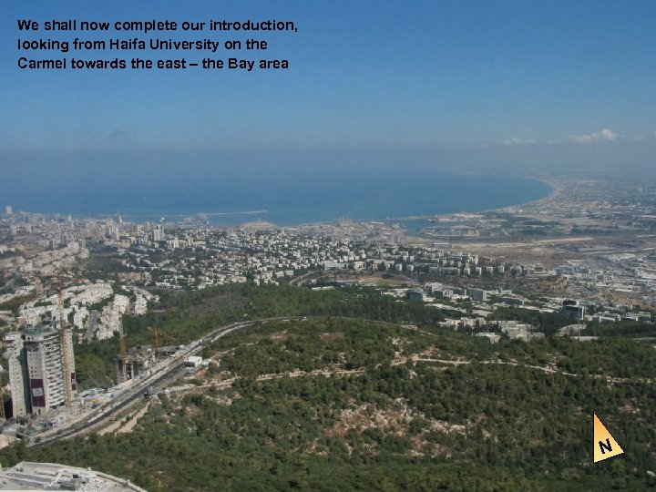 We shall now complete our introduction, looking from Haifa University on the Carmel towards