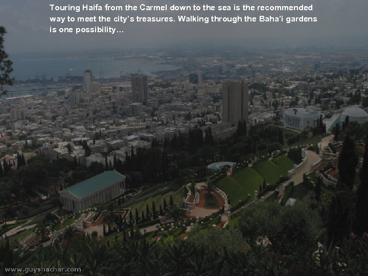 Touring Haifa from the Carmel down to the sea is the recommended way to