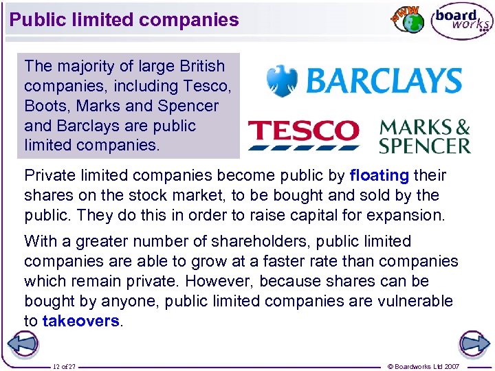 Public limited companies The majority of large British companies, including Tesco, Boots, Marks and