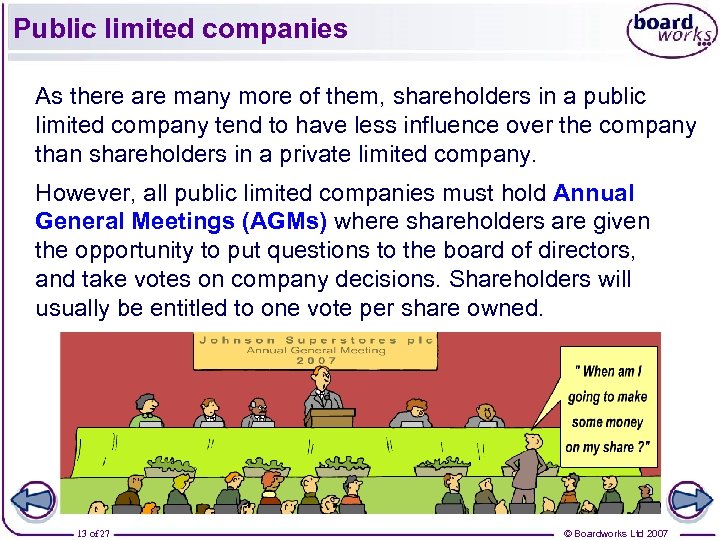 Public limited companies As there are many more of them, shareholders in a public