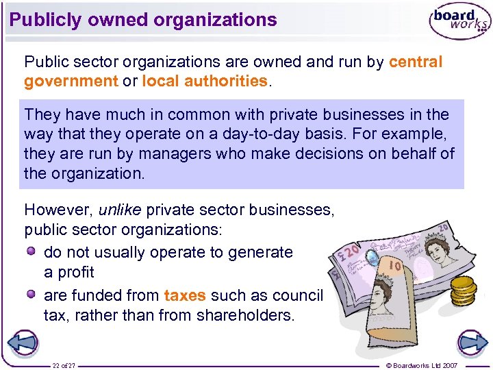 Publicly owned organizations Public sector organizations are owned and run by central government or