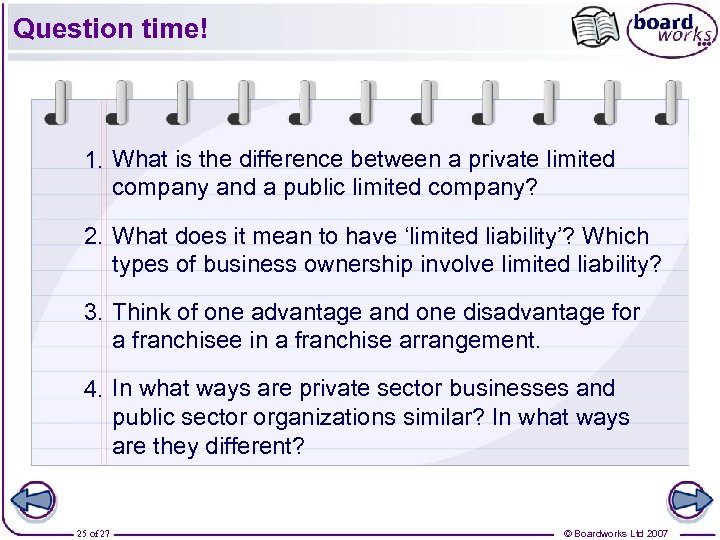 Question time! 1. What is the difference between a private limited company and a