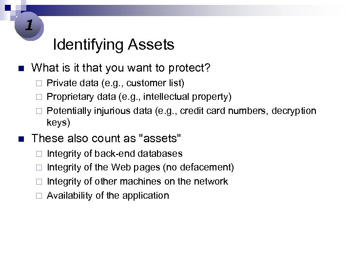 1 Identifying Assets n What is it that you want to protect? Private data