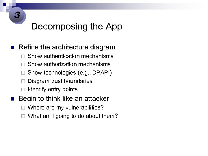 3 Decomposing the App n Refine the architecture diagram ¨ ¨ ¨ n Show