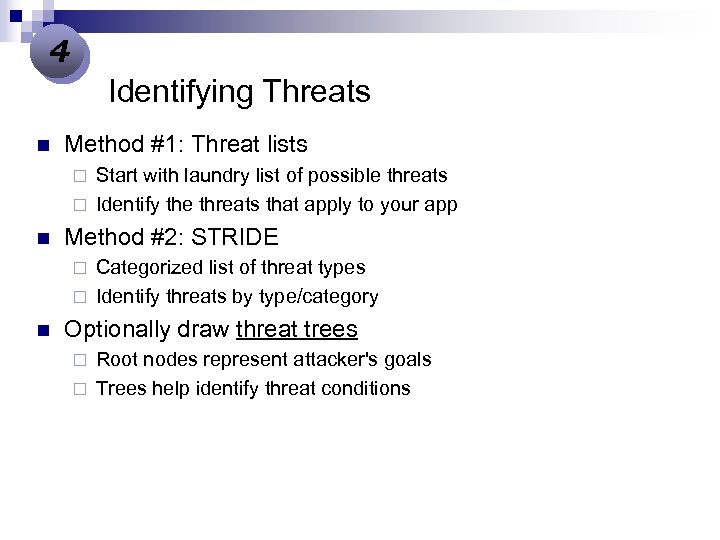 4 Identifying Threats n Method #1: Threat lists Start with laundry list of possible