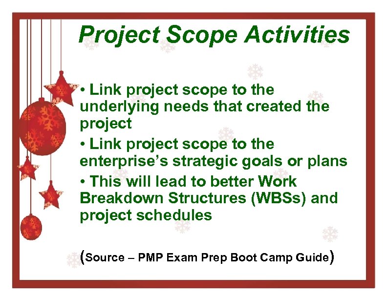 Project Scope Activities • Link project scope to the underlying needs that created the